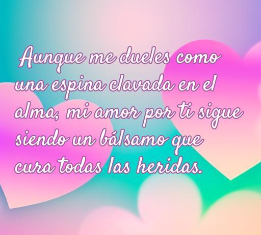 frases de amor a algo que duele Frase inspiradora sobre el amor y el dolor, donde se expresa que, a pesar del sufrimiento, el amor sigue siendo un bálsamo que cura las heridas. Ideal para el artículo sobre las cincuenta mejores frases de amor a algo que duele.