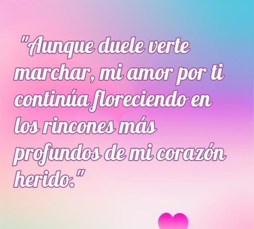 frases de amor a algo que duele Frase emotiva sobre el amor y el dolor: 'Aunque duele verte marchar, mi amor por ti continúa floreciendo en los rincones más profundos de mi corazón herido.' Ideal para ilustrar el artículo 'Frases de amor a algo que duele'.