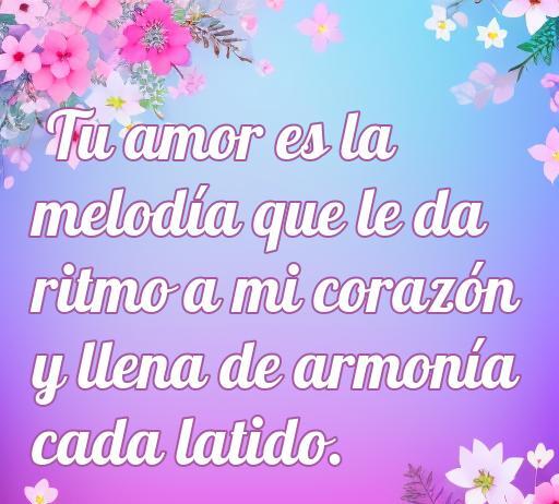 Frase romántica que expresa cómo el amor se convierte en la melodía que da ritmo al corazón, ideal para quienes buscan frases de amor para dedicar a alguien especial.