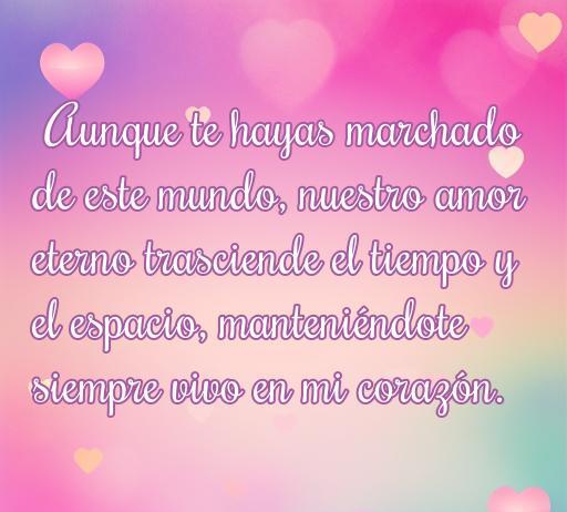 Frase inspiradora sobre el amor eterno dirigida a alguien que ha fallecido, destacando la conexión emocional que trasciende el tiempo y el espacio, ideal para quienes buscan consuelo en frases de amor a alguien que murió.