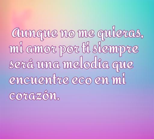 Frase de amor que expresa sentimientos no correspondidos: 'Aunque no me quieras, mi amor por ti siempre será una melodía que encuentre eco en mi corazón.' Ideal para el artículo sobre Frases de amor a alguien que no te quiere, optimizando SEO con palabras clave como 'amor no correspondido', 'frases de amor' y 'sentimientos de desamor'.