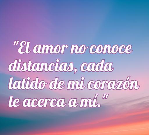 Frase inspiradora sobre el amor a distancia: 'El amor no conoce distancias, cada latido de mi corazón te acerca a mí.' Ideal para compartir en Facebook. Frases de amor a distancia.