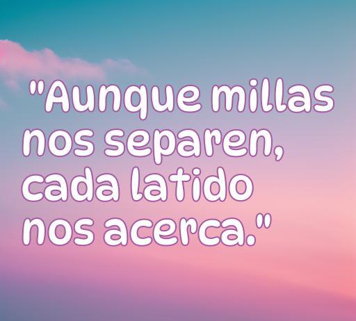 Frase inspiradora sobre el amor a distancia: 'Aunque millas nos separen, cada latido nos acerca.' Ideal para compartir en Facebook junto a otras frases de amor a distancia.