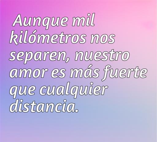 Frase inspiradora sobre el amor a distancia que resalta la fuerza del amor frente a la separación física, ideal para el artículo 'frases de amor a la distancia cortas', optimizando SEO con palabras clave como 'amor a distancia' y 'frases cortas'.