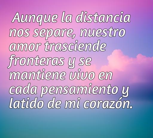 Frase inspiradora sobre el amor a la distancia que destaca la conexión emocional a pesar de la separación física. Perfecta para compartir en artículos sobre frases románticas y sentimientos profundos en relaciones de pareja.