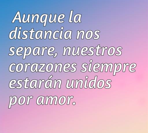 Frase de amor a la distancia que expresa la unión de corazones, perfecta para dedicar y reflejar sentimientos profundos, relacionada con el tema de las mejores frases de amor a la distancia.