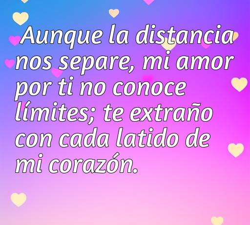 Frase romántica que expresa el amor a la distancia: 'Aunque la distancia nos separe, mi amor por ti no conoce límites; te extraño con cada latido de mi corazón.' Ideal para el artículo sobre frases de amor a la distancia.