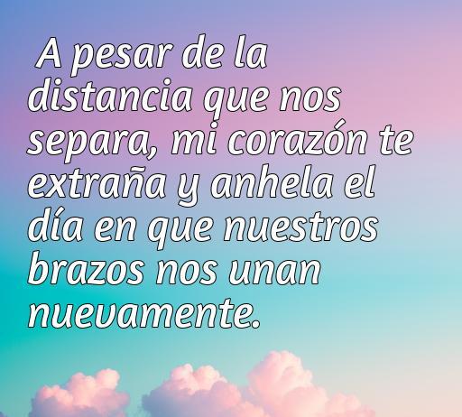 Frase emotiva sobre el amor a la distancia que expresa el anhelo y el deseo de reencontrarse, ideal para acompañar artículos sobre amor, separación y nostalgia.