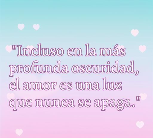 Frase sobre el amor en la oscuridad que resalta cómo el amor actúa como una luz en los momentos difíciles. Frases de amor a la oscuridad.