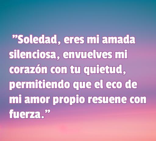 Frase que expresa amor y reflexión sobre la soledad, destacando la conexión profunda con uno mismo en momentos de quietud y autoaceptación. Ideal para artículos sobre el amor a la soledad y frases inspiradoras.