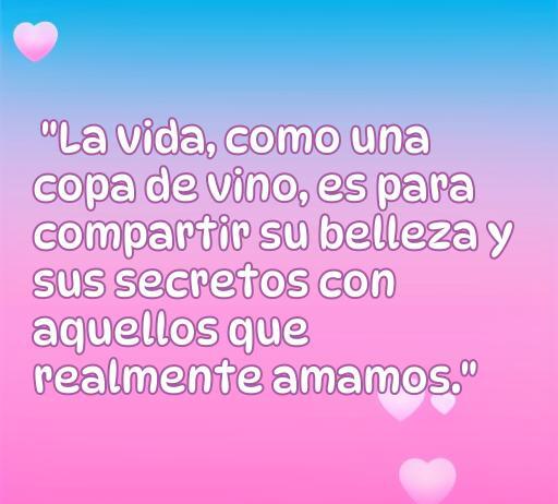 Frase inspiradora sobre el amor a la vida de un escritor famoso: 'La vida, como una copa de vino...'. Esta cita resalta la belleza y el significado de compartir momentos especiales con nuestros seres queridos.