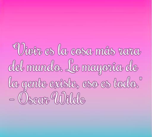 Cita inspiradora sobre la vida de Oscar Wilde que resalta la importancia de vivir plenamente. Frase destacada: 'Vivir es la cosa más rara del mundo. La mayoría de la gente existe, eso es todo.' Ideal para artículos sobre frases de amor a la vida y escritores famosos.