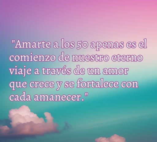Frase inspiradora sobre el amor a los 50 años, destacando el crecimiento y la fortaleza del amor en cada amanecer, ideal para quienes buscan frases de amor significativas en esta etapa de la vida.