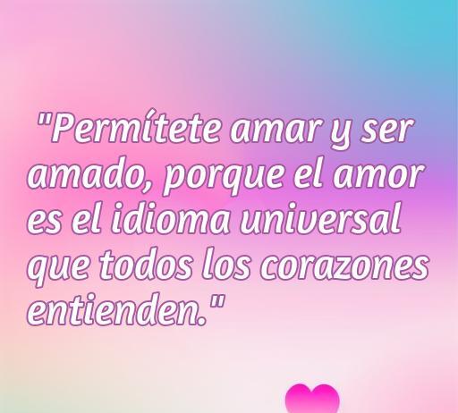 Frase inspiradora sobre el amor, ideal para motivar a los alumnos: 'Permítete amar y ser amado, porque el amor es el idioma universal que todos los corazones entienden'. Frases de amor para alumnos y motivación en el aula.