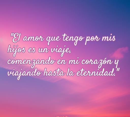 Frase de amor para hijos sobre un viaje emocional que comienza en el corazón y se extiende hasta la eternidad. Ideal para reflejar el amor incondicional que sentimos hacia nuestros hijos. Encuentra inspiración en Frases de amor a los hijos.