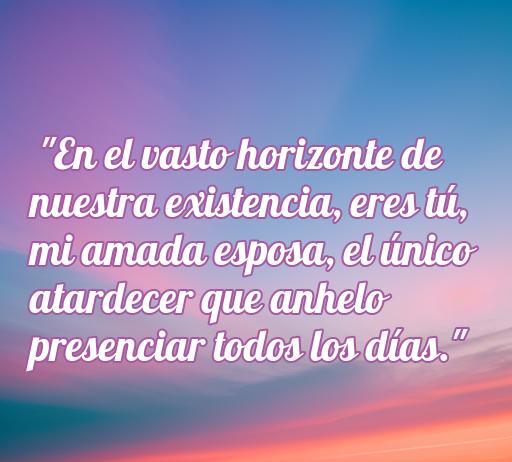 Frase romántica sobre el amor hacia la esposa, con un hermoso horizonte al fondo, ideal para expresar sentimientos profundos. Frases de amor para dedicar a mi esposa.