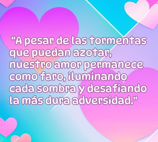 frases de amor a pesar de todo Frase inspiradora sobre el amor inquebrantable en medio de la adversidad, destacando cómo el amor puede ser un faro de luz y esperanza.