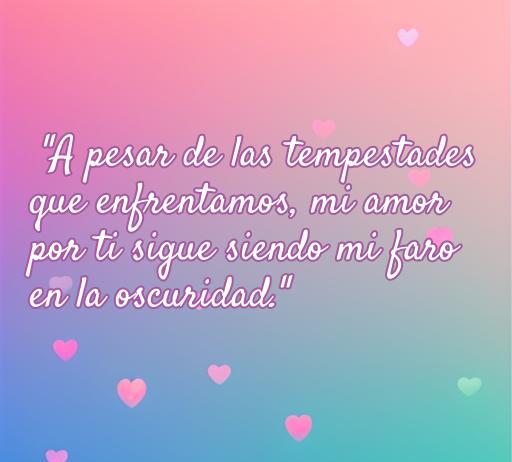 frases de amor a pesar de todo Frase romántica que expresa amor incondicional a pesar de las dificultades, resaltando el valor del amor en momentos oscuros, ideal para frases de amor a pesar de todo.
