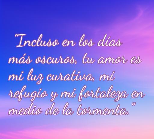Frase inspiradora de amor para apoyar a una persona enferma: 