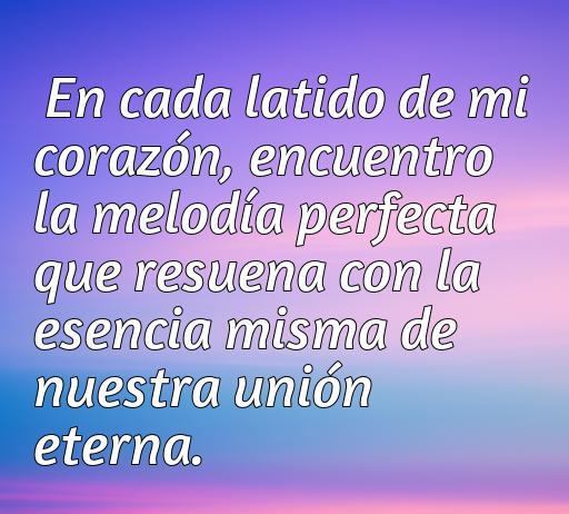 Frase inspiradora sobre el amor absoluto, resaltando la conexión eterna entre dos personas, ideal para quienes buscan frases románticas.