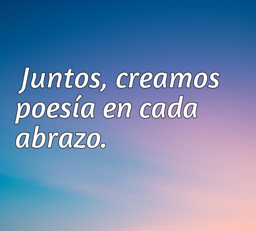 frases de amor acabado cortas Frase de amor corta: 'Juntos, creamos poesía en cada abrazo.' Ideal para expresar sentimientos románticos y conmovedores. Descubre más frases de amor acabadas cortas.