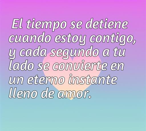 Frase inspiradora sobre el amor y el tiempo: 'El tiempo se detiene cuando estoy contigo.' Texto que resalta la importancia de cada instante lleno de amor.