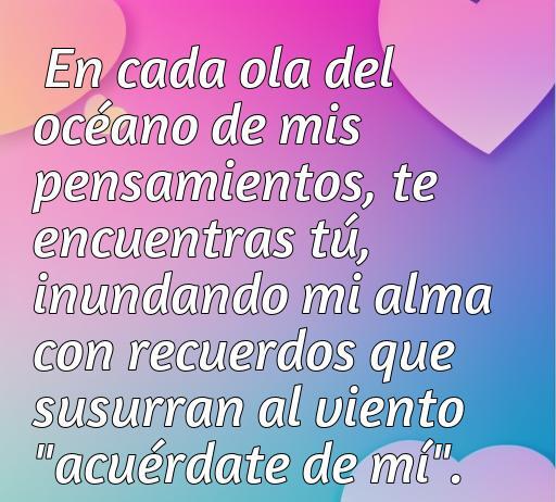 Agradable frase de amor acuérdate de mi, frases de amor acuérdate de mi