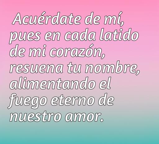 Preciosa frase de amor acuérdate de mi, frases de amor acuérdate de mi