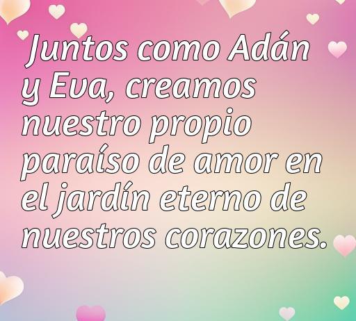 Frase romántica sobre el amor entre Adán y Eva, inspirando la creación de un paraíso en el jardín de nuestros corazones, ideal para ilustrar un artículo sobre frases de amor.