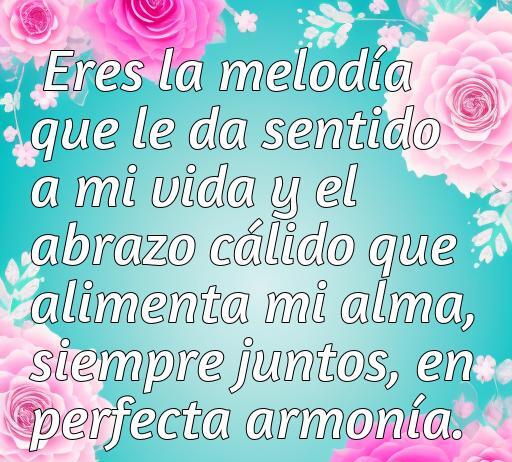 Frase romántica sobre el amor y el cariño, destacando la conexión emocional y la armonía en una relación. Ideal para el artículo 'frases de amor afecto y cariño', mostrando la belleza del afecto y la importancia de estar juntos.