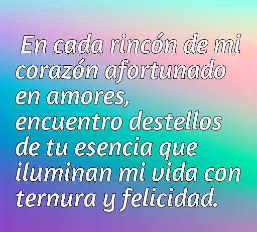 Frase inspiradora sobre el amor afortunado, que expresa cómo la esencia de una persona ilumina la vida con ternura y felicidad, perfecta para quienes buscan frases románticas.