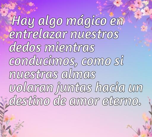 Frase romántica sobre el amor y la conexión, mostrando manos entrelazadas dentro de un coche mientras se conduce, simbolizando un destino de amor eterno.