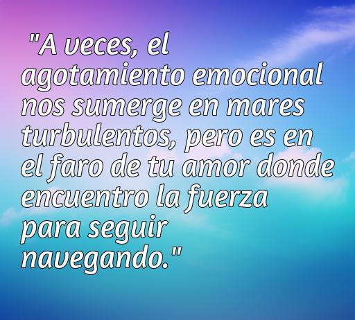 Inspiradora frase de amor agotamiento emocional, frases de amor agotamiento emocional