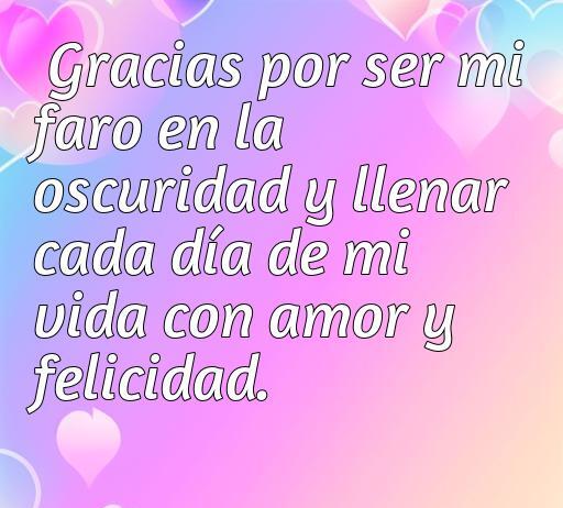 Frase de amor agradecido que expresa gratitud por la presencia de una persona especial, llenando la vida de amor y felicidad.