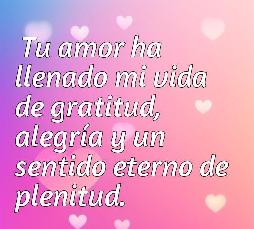 Frase de amor agradecido que expresa gratitud y plenitud en la vida, ideal para inspirar mensajes románticos y conexiones emocionales.