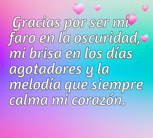 Frase de amor agradecido que expresa gratitud y amor. Texto destaca la importancia de una pareja como apoyo y fuente de calma en momentos difíciles, ideal para el artículo sobre las mejores frases de amor.