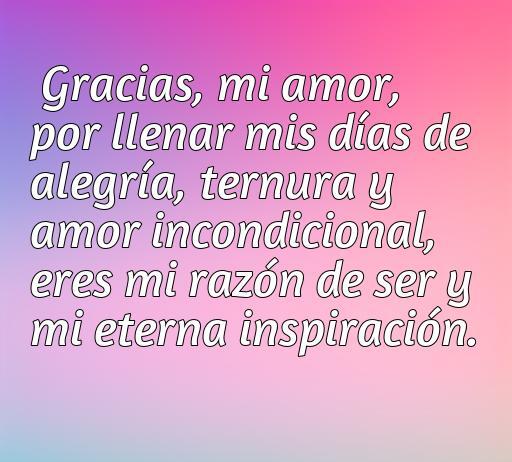 Frase de amor para agradecer a mi novia, expresando mi amor incondicional y gratitud por su ternura y alegría en mi vida.