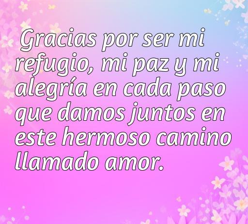 Hermosa frase de amor agradeciendo a la pareja por el apoyo incondicional y la alegría compartida en la relación, destacando la importancia del amor y la compañía en el camino juntos.