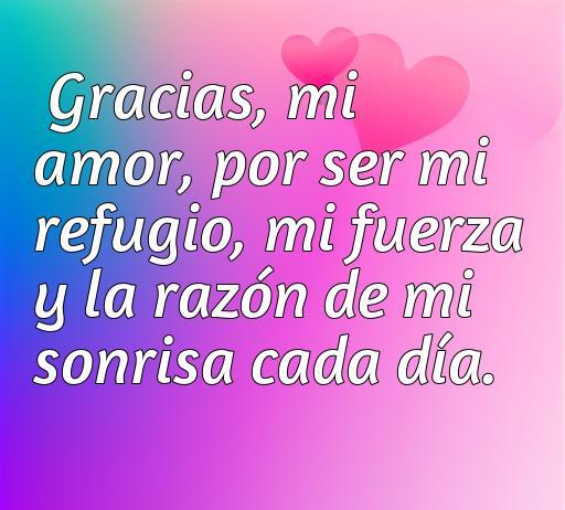 Texto romántico de agradecimiento a la pareja que expresa amor y gratitud: 'Gracias, mi amor, por ser mi refugio, mi fuerza y la razón de mi sonrisa cada día.' Ideal para inspirar frases de amor agradecimiento a tu pareja.