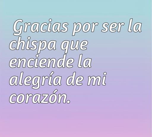 Frase inspiradora sobre amor y agradecimiento que expresa cómo una persona ilumina el corazón de otra. Ideal para encontrar palabras conmovedoras en el artículo sobre cincuenta frases cortas de amor y agradecimiento.