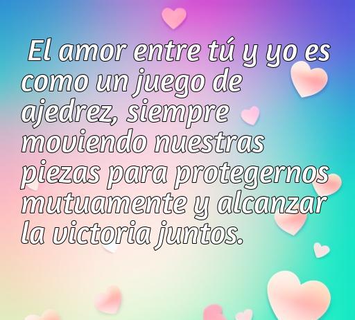 Frase romántica sobre el amor comparado con el ajedrez, destacando la importancia de protegerse mutuamente y alcanzar la victoria juntos. Ideal para amantes del ajedrez y frases de amor.