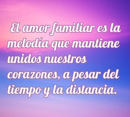Frase inspiradora sobre el amor familiar que destaca la importancia de la unión a pesar de la distancia y el tiempo. Perfecta para un artículo que reúne Frases de amor para la familia, transmitiendo mensajes de cariño y conexión.