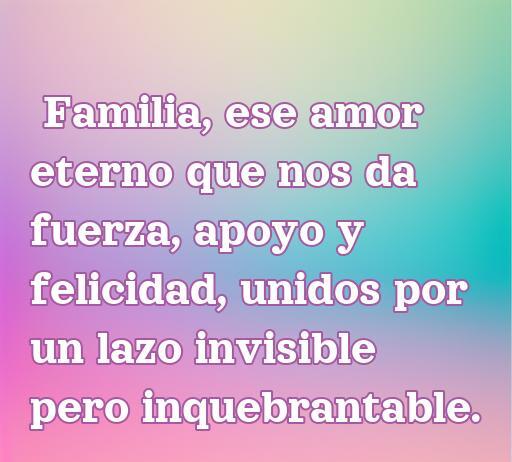 Frase inspiradora sobre el amor en la familia, destacando la fuerza, apoyo y felicidad que brinda, ideal para acompañar el artículo sobre las frases de amor a la familia.