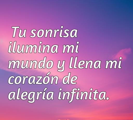 Frase de amor alegre que dice 'Tu sonrisa ilumina mi mundo y llena mi corazón de alegría infinita', sobre sentimientos positivos y amor. Ideal para buscar frases de amor alegre.