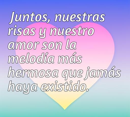 Frase de amor alegre sobre la unión y la melodía de las risas, ideal para celebrar el amor en pareja. Frases de amor alegres para inspirar y compartir.
