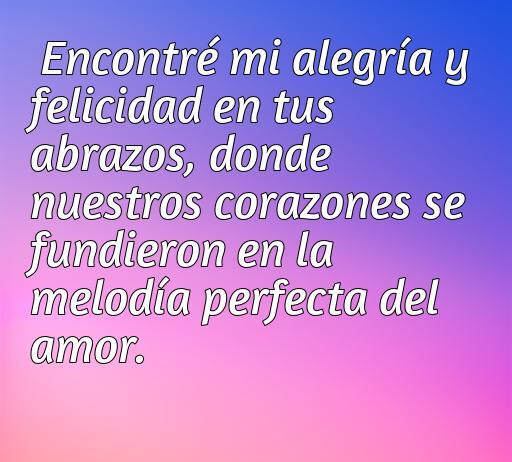 Frase inspiradora sobre el amor y la felicidad, que destaca la importancia de los abrazos y la conexión emocional en una relación.