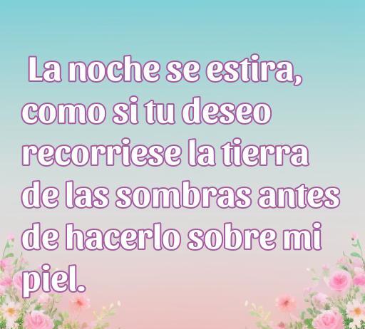Frase de amor de Alejandra Pizarnik que destaca la conexión emocional entre dos personas, adecuada para reflexionar sobre el deseo y la intimidad en una noche estrellada. Frases de amor inspiradoras.
