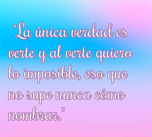 Frase de amor de Alejandra Pizarnik sobre la verdad y el deseo, ideal para inspirar románticos. Frases de Amor de Alejandra Pizarnik.