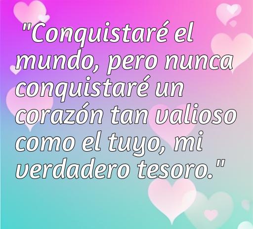 Frase conmovedora de amor de Alejandro Magno: 'Conquistaré el mundo, pero nunca conquistaré un corazón tan valioso como el tuyo, mi verdadero tesoro.' Ideal para inspirar romance y reflexión en el amor.