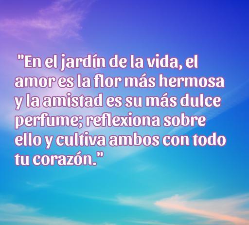 Frase inspiradora sobre el amor y la amistad en un fondo colorido, destacando la importancia de reflexionar y cultivar estos sentimientos en la vida.